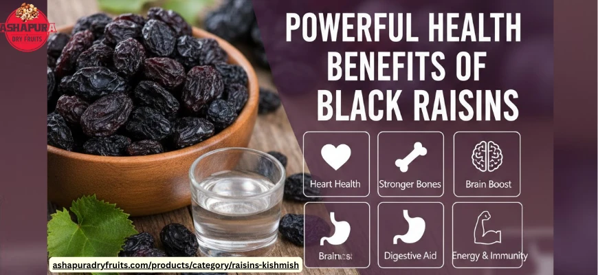 10 Powerful Health Benefits of Black Raisins You Should Know
