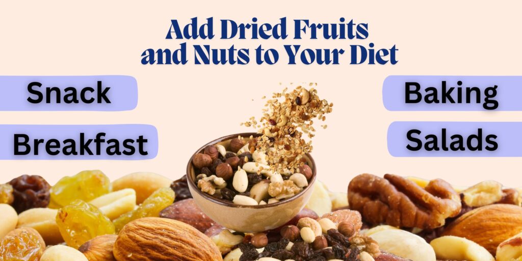 Add Dreid Fruits and Nuts in your Diet plan